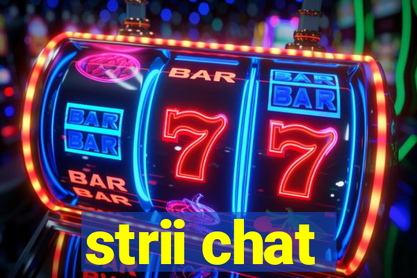 strii chat